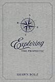 Exploring the Prophetic Devotional: A 90 day journey of hearing God's Voice