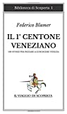 Il 1° centone veneziano: 100 storie per iniziare a conoscere Venezia (Italian Edition)