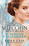 El príncipe y El guardian. Historias de La selección Vol. 1 (La Selección / The Selection) (Spanish Edition)