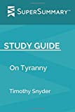 Study Guide: On Tyranny by Timothy Snyder (SuperSummary)