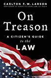 On Treason: A Citizen's Guide to the Law