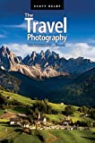 The Travel Photography Book: Step-by-step techniques to capture breathtaking travel photos like the pros (The Photography Book Book 4)