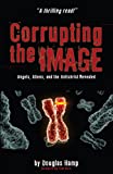 Corrupting the Image: Angels, Aliens, and the Antichrist Revealed