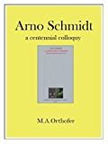Arno Schmidt: a centennial colloquy