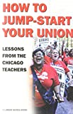How to Jump-Start Your Union Lessons from the Chicago Teachers
