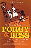 The Strange Career of Porgy and Bess: Race, Culture, and America’s Most Famous Opera