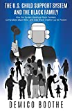 The U.S. Child Support System and The Black Family: How the System Destroys Black Families, Criminalizes Black Men, and Sets Black Children Up for Failure ... Varying Relationship and Experience series)