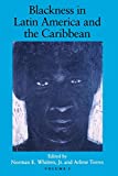 Blackness in Latin America & the Caribbean: Social Dynamics and Cultural Transformations (Blacks in the Diaspora)