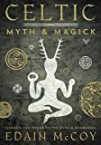 Celtic Myth & Magick: Harness the Power of the Gods & Goddesses