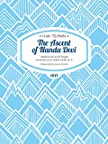 The Ascent of Nanda Devi: I believe we so far forgot ourselves as to shake hands on it (H.W. Tilman: The Collected Edition Book 3)