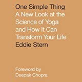 One Simple Thing: A New Look at the Science of Yoga and How It Can Transform Your Life