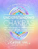 The Zenned Out Guide to Understanding Chakras: Your Handbook to Understanding The Energy of The Chakra System