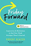 Friday Forward: Inspiration & Motivation to End Your Week Stronger Than It Started (Ignite Reads)