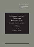 Introduction to Employee Benefits Law: Policy and Practice (American Casebook Series)