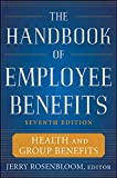 The Handbook of Employee Benefits: Health and Group Benefits 7/E