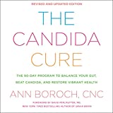 The Candida Cure: The 90-Day Program to Balance Your Gut, Beat Candida, and Restore Vibrant Health