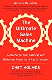 The Ultimate Sales Machine: Turbocharge Your Business with Relentless Focus on 12 Key Strategies