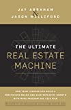 The Ultimate Real Estate Machine: How Team Leaders Can Build a Prestigious Brand and Have Explosive Growth with More Freedom and Less Risk