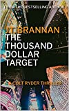 THE THOUSAND DOLLAR TARGET: A Colt Ryder Thriller