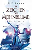 Im Zeichen der Mohnblume - Die Kaiserin: Roman