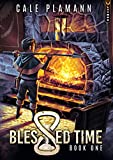 Blessed Time: A LitRPG Adventure