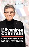 L'Avenir en commun: Le programme pour l'Union populaire présenté par Jean-Luc Mélenchon (French Edition)