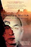 Bones of the Master: A Journey to Secret Mongolia