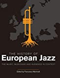 The History of European Jazz: The Music, Musicians and Audience in Context (Popular Music History)