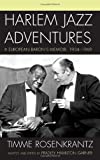 Harlem Jazz Adventures: A European Baron's Memoir, 1934-1969 (Studies in Jazz)