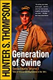 Generation of Swine: The Brutal Odyssey of an Outlaw Journalist (The Gonzo Papers Series Book 2)