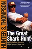 The Great Shark Hunt: Strange Tales from a Strange Time (Gonzo Papers, Volume 1)