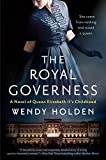 The Royal Governess: A Novel of Queen Elizabeth II's Childhood