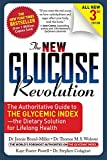 The New Glucose Revolution: The Authoritative Guide to the Glycemic Index - the Dietary Solution for Lifelong Health