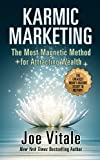 Karmic Marketing: The Most Magnetic Method for Attracting Wealth with Bonus Book: The Greatest Money-Making Secret in History!