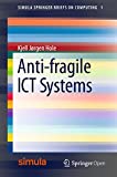Anti-fragile ICT Systems (Simula SpringerBriefs on Computing Book 1)