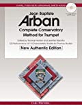 O21X - Arban Complete Conservatory Method for Trumpet (New Authentic Edition with Accompaniment and Performance CD) (English, French and German Edition) by Jean Baptiste Arban (2013) Paperback