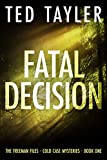 Fatal Decision: The Freeman Files Series - Book 1