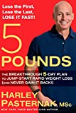 5 Pounds: The Breakthrough 5-Day Plan to Jump-Start Rapid Weight Loss (and Never Gain It Back!)