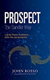 Prospect the Sandler Way: A 30-Day Program for Mastering Stress-Free Lead Development