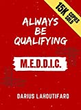 ALWAYS BE QUALIFYING: MEDDIC, MEDDPICC