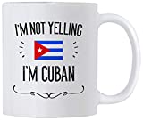 Funny Cuba Gifts & Souvenir. I'm Not Yelling I'm Cuban 11 Oz Ceramic Coffee Mug. Cup Gift Idea for Men and Women Featuring The Cuban Flag. (White)