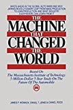 The Machine That Changed the World: Based on the Massachusetts Institute of Technology 5-Million-dollar 5-year Study on the Future of the Automobile