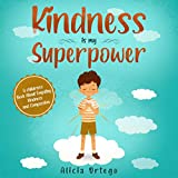 Kindness is my Superpower: A children's Book About Empathy, Kindness and Compassion (My Superpower Books 1)