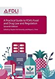 A Practical Guide to FDA's Food and Drug Law and Regulation, Seventh Edition