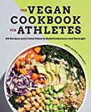 The Vegan Cookbook for Athletes: 101 Recipes and 3 Meal Plans to Build Endurance and Strength