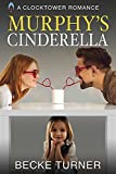 MURPHY'S CINDERELLA: A Southern Small Town, Medical, Single Mom, Enemies to Lovers, PG-13 Clocktower Romance