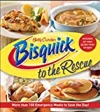 Bisquick to the Rescue: More than 100 Emergency Meals to Save the Day! (Betty Crocker Cooking)