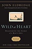 Wild at Heart Publisher: Thomas Nelson; Rev Exp edition