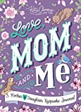 Love, Mom and Me: Simple Ways to Stay Connected: A Guided Mother and Daughter Journal