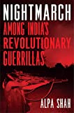 Nightmarch: Among India's Revolutionary Guerrillas